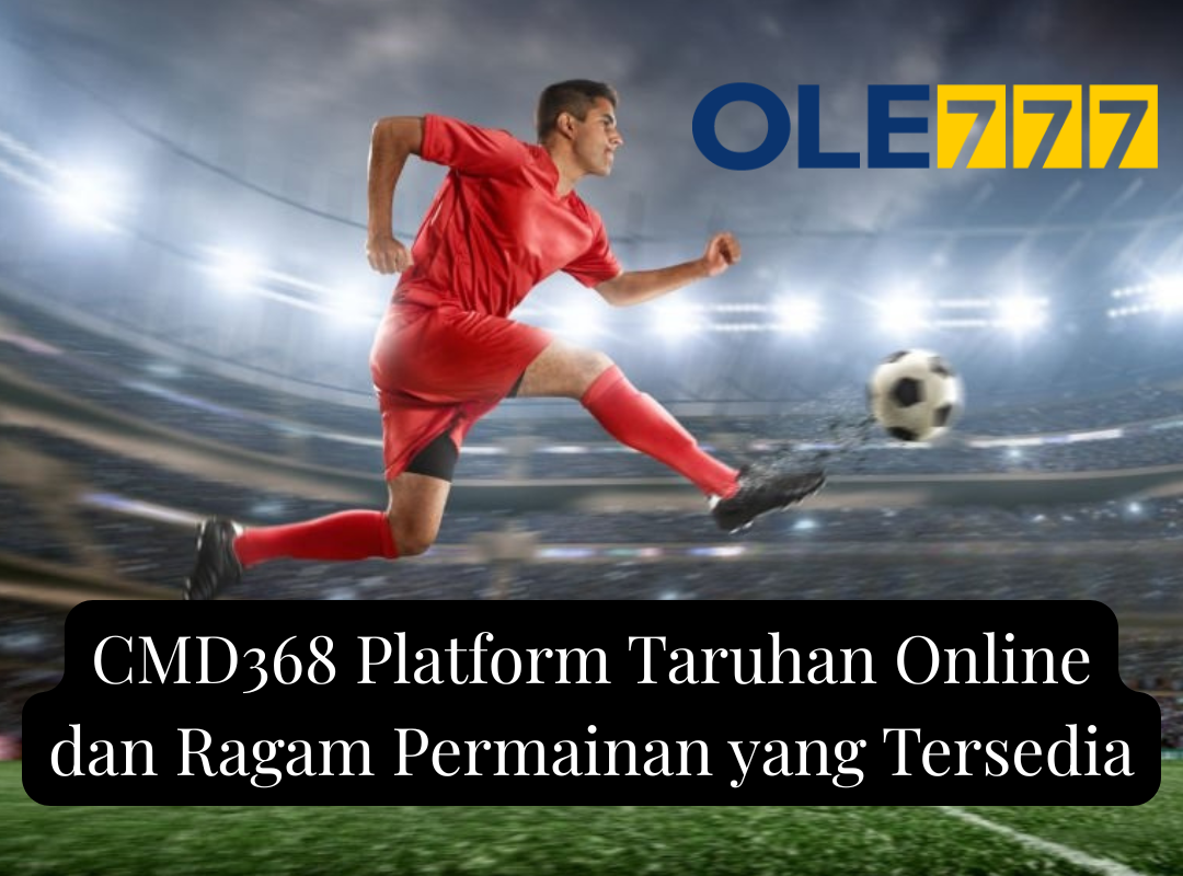 CMD368 Platform Taruhan Online dan Ragam Permainan yang Tersedia