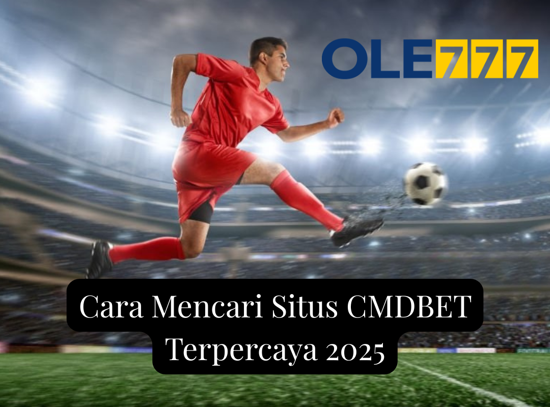 Cara Mencari Situs CMDBET Terpercaya 2025